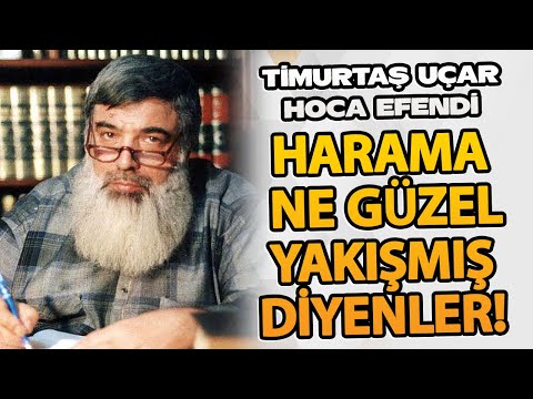 HARAMA NE GÜZEL YAKIŞMIŞ DİYENLER! | Timurtaş Uçar Hocaefendi