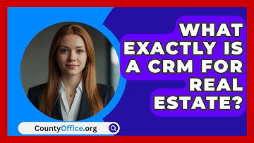 What Exactly Is A CRM For Real Estate? - CountyOffice.org