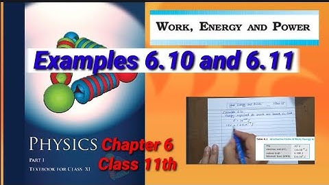 Example 6.10 and 6.11| Class 11th Physics | NCERT Chapter 6| Work, Energy And Power |