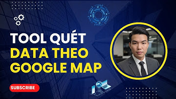 Tool Quét Data Google Map – Ra Tệp Khách Hàng Chuẩn Địa Điểm