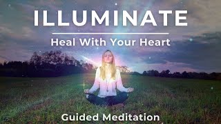 Illuminate: Heal With Your Heart | Heart Coherence Meditation