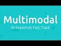 AI Keywords Fast Track: Multimodal
