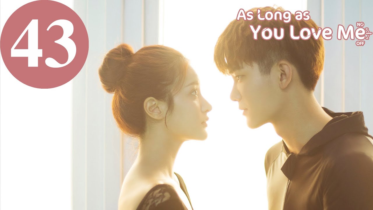 ENG SUB | As Long as You Love Me | EP43 | Dylan Xiong, Lai Yumeng, Dong
