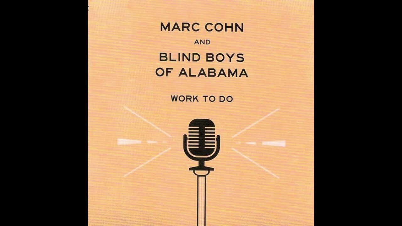 Watch Marc Cohn & The Blind Boys of Alabama - Work To Do (2019) on YouTube Watch Marc Cohn & The Blind Boys of Alabama - Work To Do (2019) on YouTube