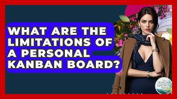 What Are The Limitations Of A Personal Kanban Board? - The Personal Growth Path