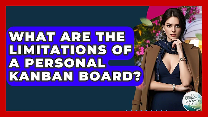 What Are The Limitations Of A Personal Kanban Board? - The Personal Growth Path
