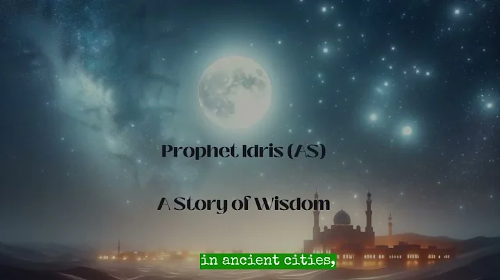 Prophet Idris (AS) - A Story of Wisdom