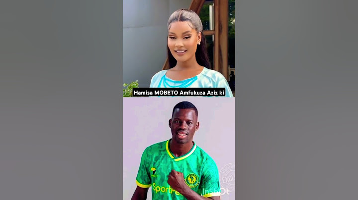 HAMISA MOBETO AMFUKUZA AZIZ KI