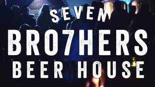Seven Bro7hers Beer House