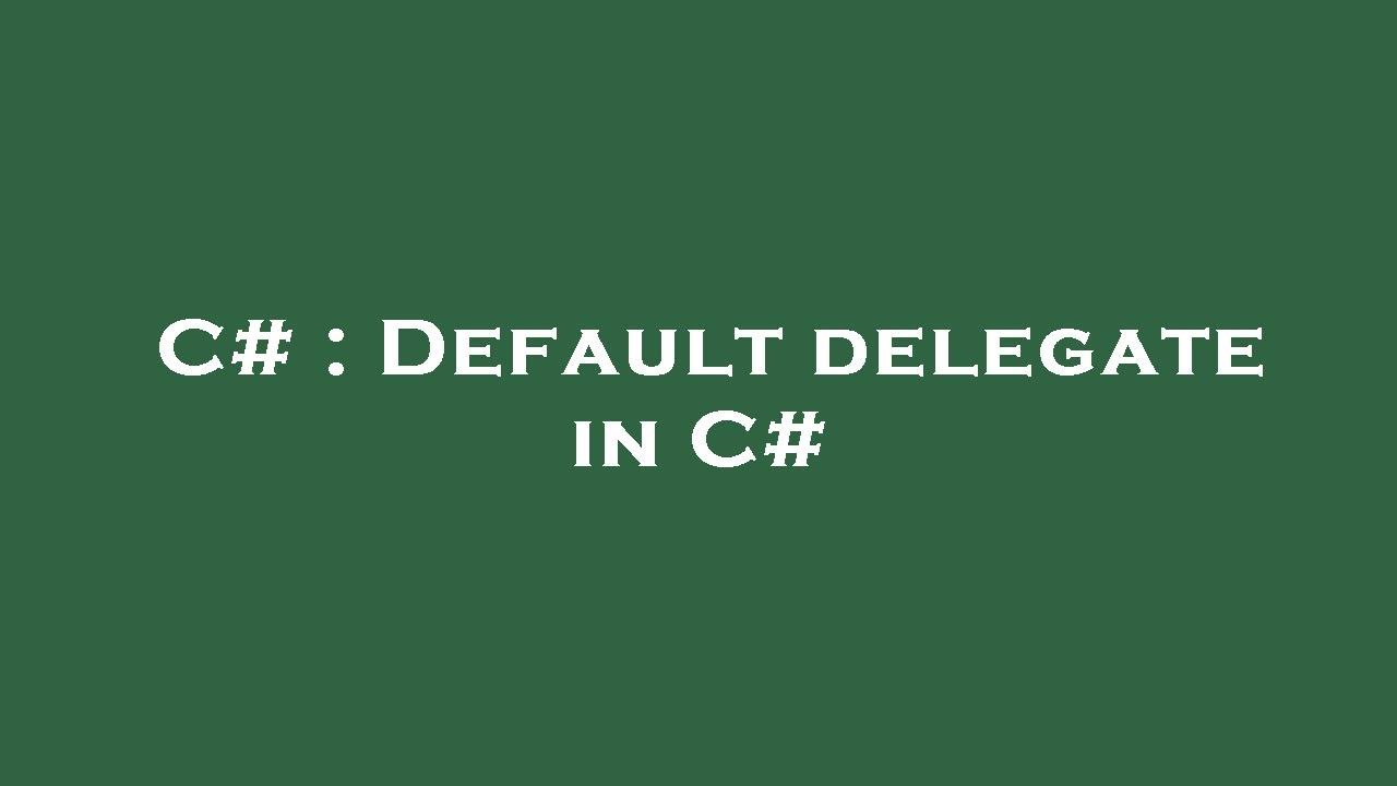 C# : Default delegate in C# - YouTube