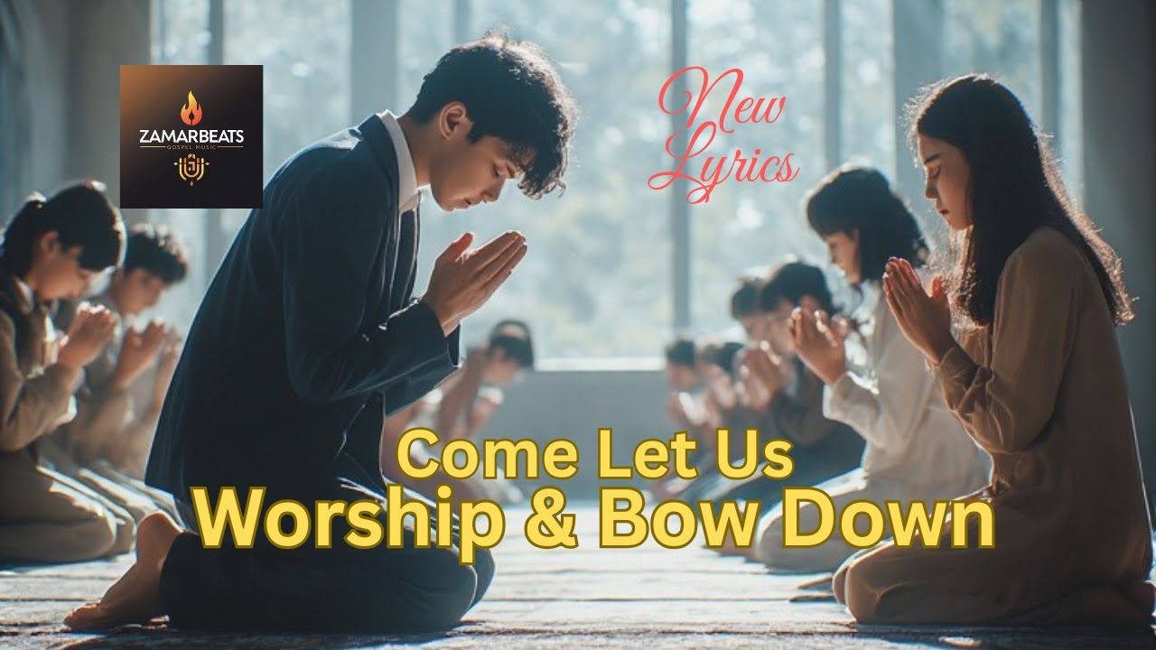 “Come Let Us Worship and Bow Down | worship Song | with Original English lyrics #worship
