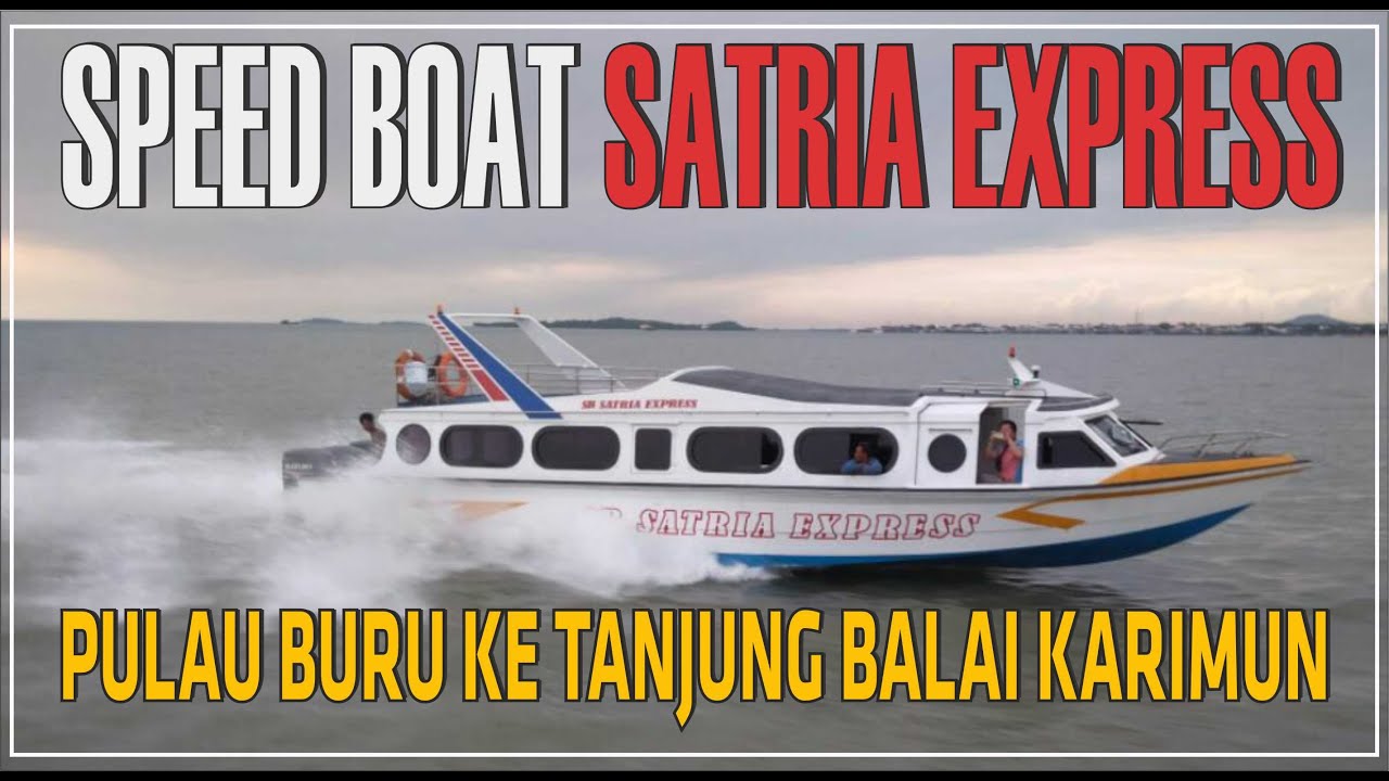 KAPAL SPEEDBOAT PULAU BURU KE TANJUNG BALAI KARIMUN KEPRI #karimunkepri