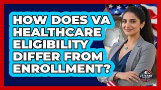 How Does VA Healthcare Eligibility Differ From Enrollment? - Veteran Community Guide