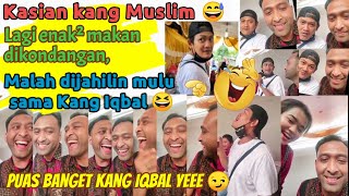 PASTI SELALU NGAKAK SETIAP MEREKA BERTEMU‼️🤣 KANG IQBAL YANG SELALU SUKSES BIKIN KANG MUSLIM LATAH 😆