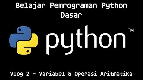 Belajar Pemrograman Python Dasar | Vlog #2 Variabel dan Operasi Aritmatika