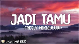 Jadi Tamu - Fresly Nikijuluw (Lirik) Lagu Timur Terbaru 2024