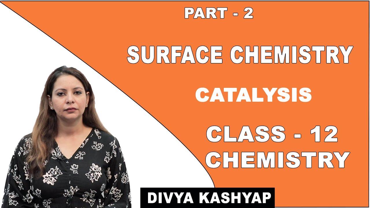 Chapter Catalysis From Surface Chemistry for Class 12 NCERT/CBSE Part