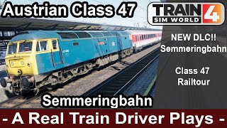 Train Sim World 4 - BR Class 47 Austrian Rail tour Semmeringbahn - A Real Train Driver Plays