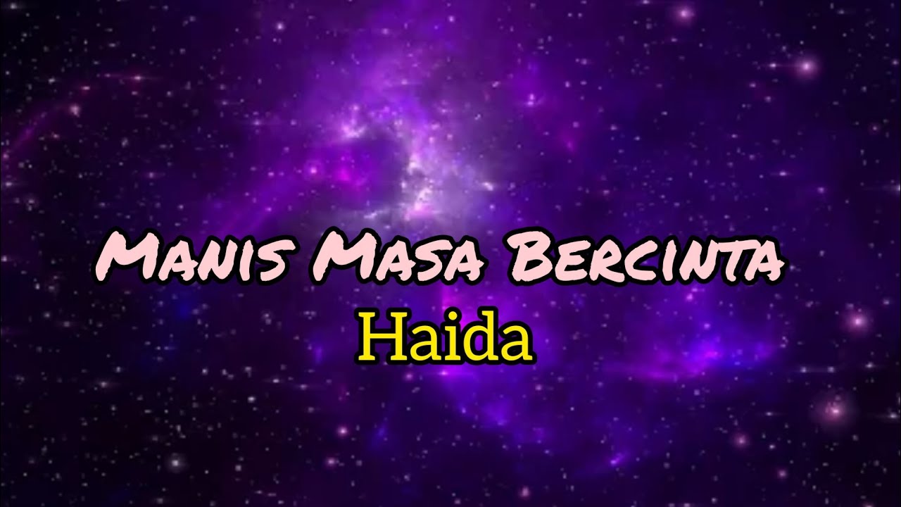 Haida - Manis Masa Bercinta (lirik)