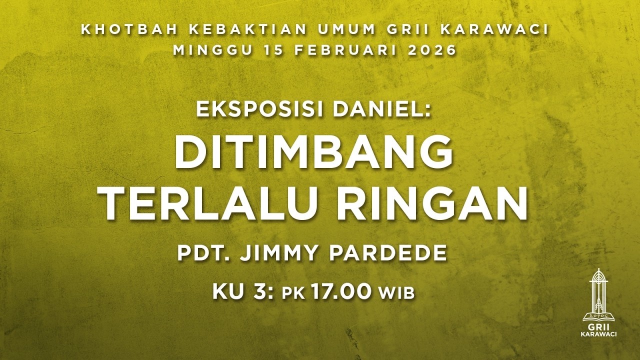 DITIMBANG TERLALU RINGAN - Pdt. Jimmy Pardede - KU3 - 15 Februari 2026