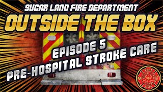 Outside the Box - Episode 5 - Prehospital Stroke Care