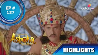 Chakravartin Ashoka Samrat | चक्रवतीन अशोक सम्राट | Episode 137 | Highlights