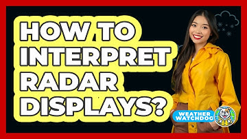 How To Interpret Radar Displays?