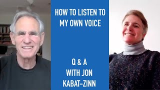 Jon Kabat-Zinn Q & A: How to Listen to My Own Voice