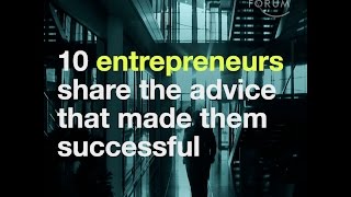 Famous 10 entrepreneurs share the advice that made them successful Wealth