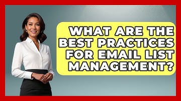 What Are the Best Practices for Email List Management? - TheEmailToolbox.com