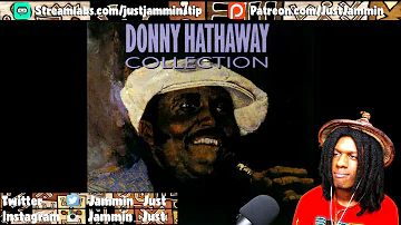 FIRST TIME HEARING Donny Hathaway - I Love You More Than You'll Ever Know Reaction