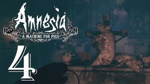 Amnesia: A Machine for Pigs Gameplay Walkthrough Playthrough l Part 4 WHAT IS THAT?!