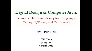 Digital Design and Computer Architecture - L5: HDL, Verilog II, Timing & Verification