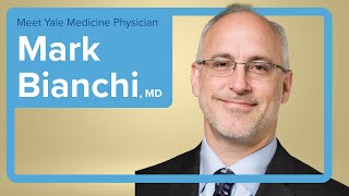 Meet Yale Medicine Otolaryngologist Mark Bianchi, MD
