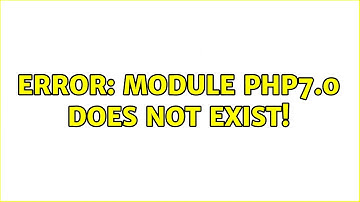 Ubuntu: ERROR: Module php7.0 does not exist! (2 Solutions!!)