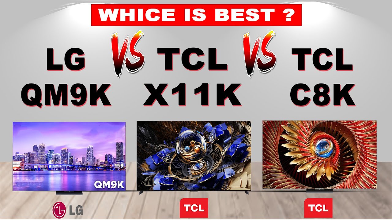 LG QM9K vs TCL X11K vs TCL C8K | 4K TV Comparison 2025