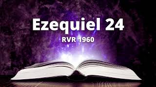 Ezequiel 24 - Reina Valera 1960 (Biblia en audio)