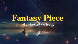 Fantasy Piece - Morgan McGrotty