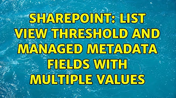 Sharepoint: List View Threshold and Managed Metadata fields with multiple values