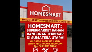 HOMESMART - Supermarket Bahan Bangunan Terbesar di Sumatera Utara.