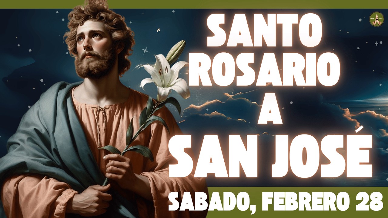 Rosario COMPLETO y Poderoso a SAN JOSÉ (Sabado, Febrero 28)