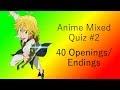 Anime Mixed Quiz - #2 - 40 Openings/Endings