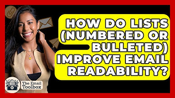 How Do Lists (numbered Or Bulleted) Improve Email Readability? - TheEmailToolbox.com