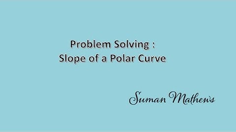 How to Solve problems on Slope of a Polar Curve Trigonometry Part Four