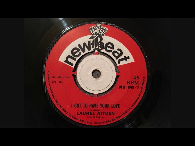 Laurel Aitken - I Got to Have Your Love