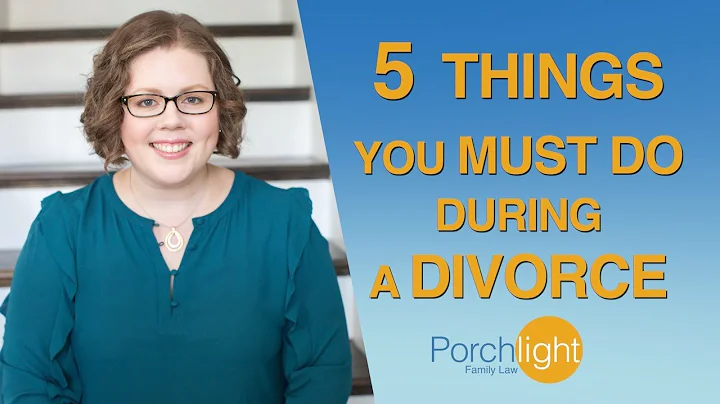How to Divorce | 5 Things You Must Do During a Divorce | Divorce Attorney | Porchlight Legal