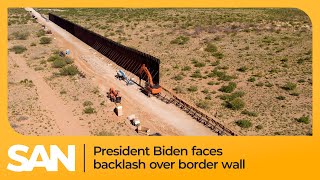 President Biden faces backlash over border wall construction