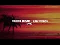 NO MORE EXCUSES  - in for it remix ( for her )