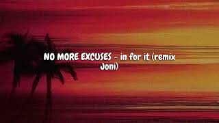 NO MORE EXCUSES  - in for it remix ( for her )