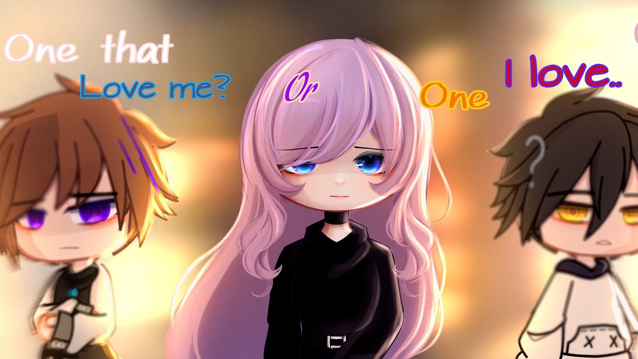 One that love me Or one i love [ Gcmm ] GCM // Gacha FULL MOVIE //Read desc.